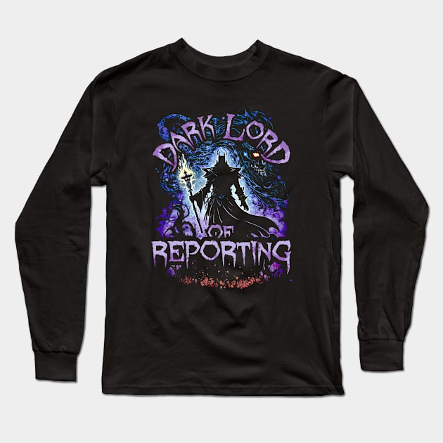 Dark Lord Of Reporting Long Sleeve T-Shirt by walaodesigns